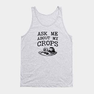 Ask Me About My Crops - Farmer Tank Top